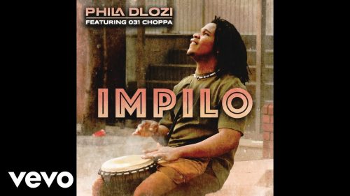 Phila Dlozi - Impilo Ft. 031 Choppa