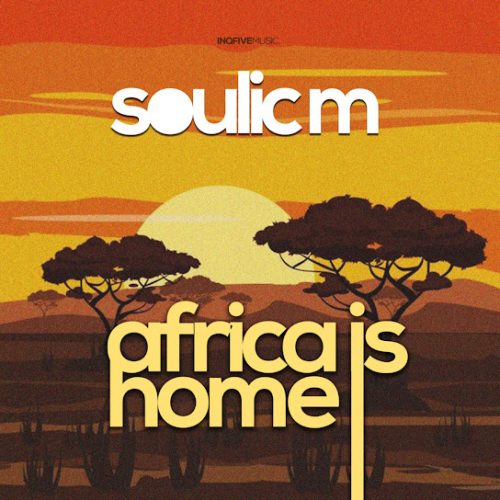 Soulic M - Africa Is Home Original Mix