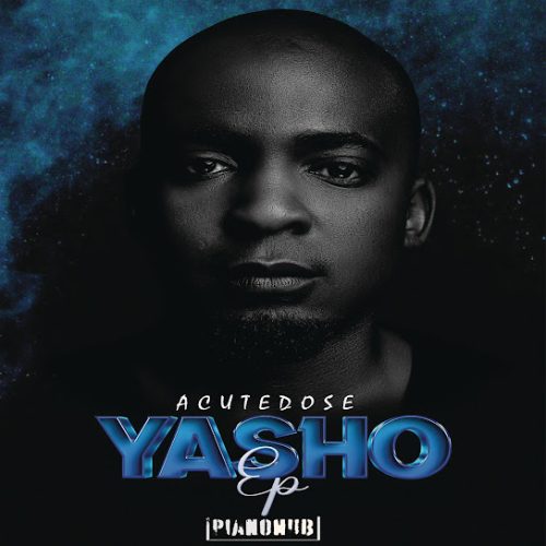 Acutedose - Yasho Ft. Druza,, Somculo Omnadi