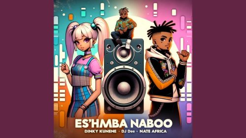 Dinky Kunene & Dj Dee - Es'Hamba Naboo