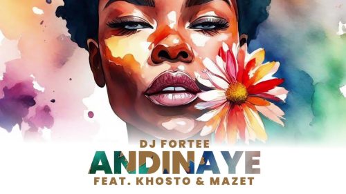 Dj Fortee – Andinaye Ft. Khosto