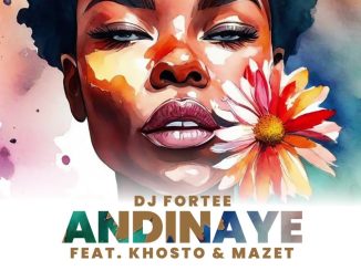 Dj Fortee – Andinaye Ft. Khosto