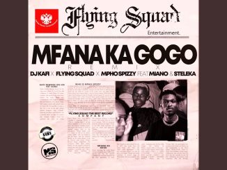 Dj Kafi - Mfana Ka Gogo [Remix] Ft. Flying Squad, Mpho Spizzy, Miano & Steleka