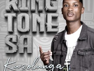 King Tone Sa - Kuzolunga Ft. Ze2 & Oskido