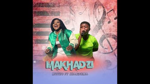 Makhadzi - Muthu Ft. Kharishma