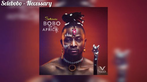 Selebobo - Necessary