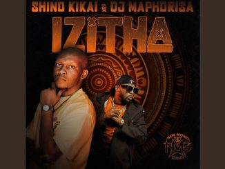 Shino Kikai & Dj Maphorisa - Izitha Ft. Lioness Ratang & Kg Nova