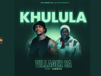 Khulula - Villager Sa Ft. Lungile