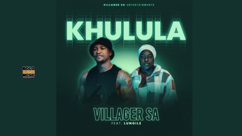 Khulula - Villager Sa Ft. Lungile