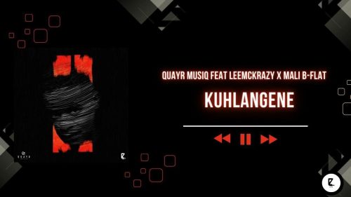 Quayr Musiq, Leemckrazy & Mali B-Flat - Kuhlangene