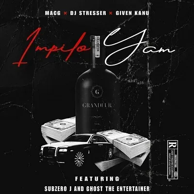 MACG, DJ Stresser & Given Kanu – Impilo Yam Ft. Subzero J & Ghost The Entertainer