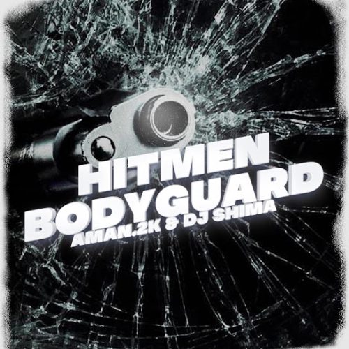 Aman.2k – Hitmenbodygaurd Ft. Dj Shima