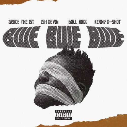 Bruce The 1st - Bwe Bwe Bwe ft. Ish Kevin & BullDogg & Kenny K-Shot (Prod. Juni Quickly)