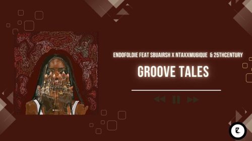 Endofoldie - Groove Tales Ft. Ntaxxmu6ique