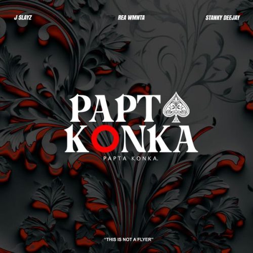 J Slayz - Papta Konka ft. Rea WMNTA & Stanky DeeJay