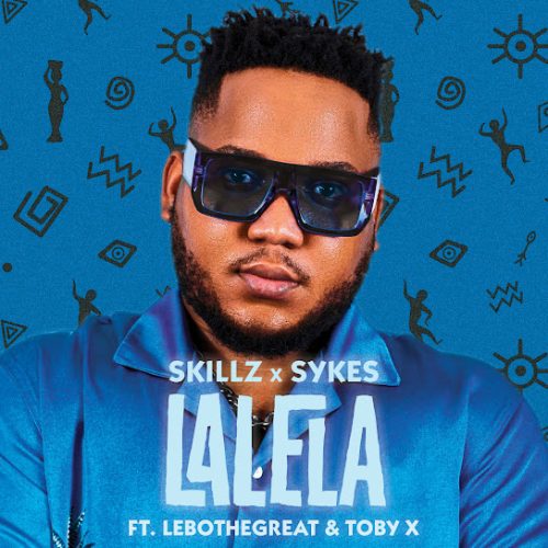 Skillz & Sykes - Lalela Ft. Lebothegreat & Toby X