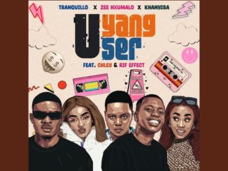 Tranquillo, Zee Nxumalo & Khanyisa - Uyanguser Ft. Zee Nxumalo, Khanyisa, Chley & Rif Effect