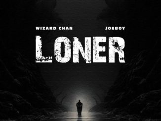 Wizard Chan – Loner ft. Joeboy