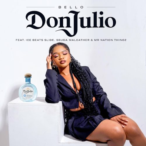 Bello - Don Julio Ft. Ice Beats Slide, Sbuda Maleather & Mr Nation Thingz