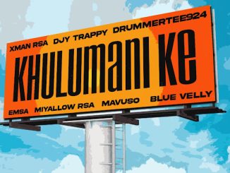 Djytrappy - Khulumani Ke Ft. Xman Rsa, Drummertee924, Emsa, Miyallow Rsa, Mavuso & Blue Velly