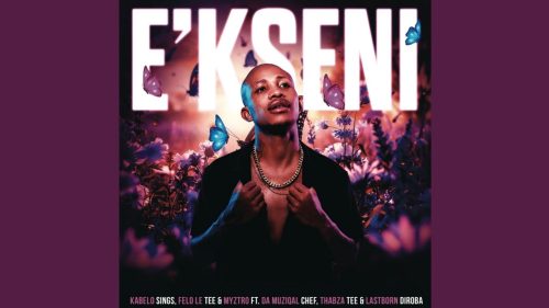 Kabelo Sings - E'Kseni Ft. Felo Le Tee, Da Muziqal Chef & Thabza Tee