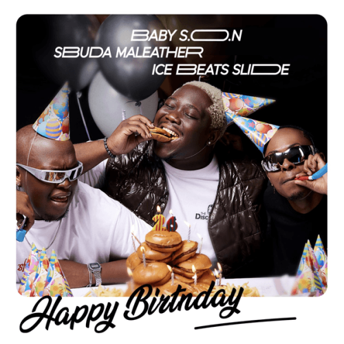 Baby S.O.N - Happy Birthday ft. Ice Beats Slide & Sbuda Maleather (Prod. Baby S.O.N, Ice Beats Slide & Sbuda Maleather)