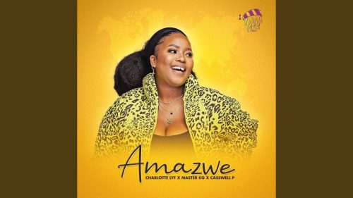 Charlotte Lyf – Amazwe | Amapiano Ft. Master Kg & Casswell P