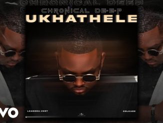 Chronical Deep - Ukhathele  Ft. Leandra.Vert & Colkaze