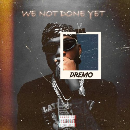 Dremo - Boy Bye ft. Sugarbana, Phenom, Barry lane, Monttei, Nexto, The Flowolf, Maxino, Chinko Ekun, Payper Corleone, Priesst & GTS 40k