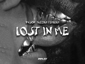 Dwson – Lost In Me Ft. Keziah Tehillah