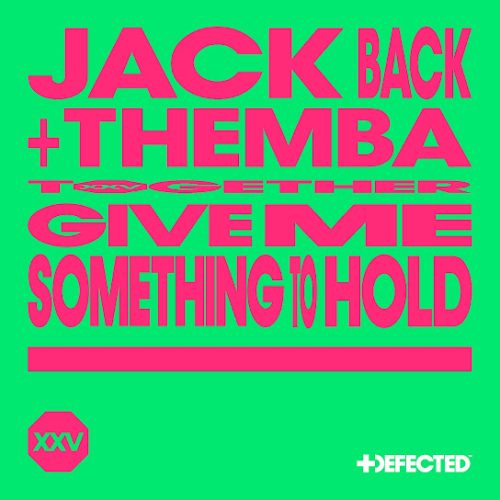 Jack Back - Give Me Something To Hold Ft. Themba & David Guetta