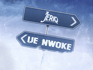 Jeriq – Ije Nwoke