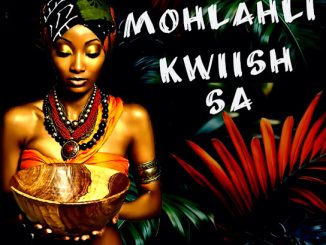 Kwiish Sa - Mohlahli Ft. Dj Lusoul