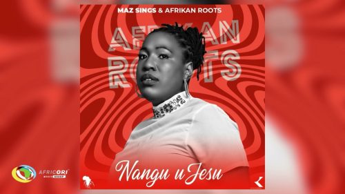 Maz Sings - Nangu Ujesu Ft. Afrikan Roots