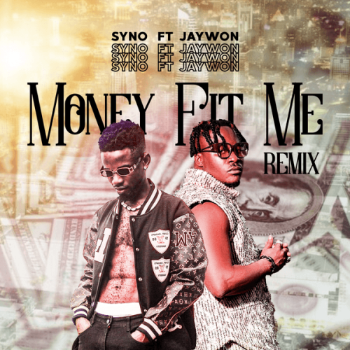 Syno – Money Fit Me Remix ft. Jaywon