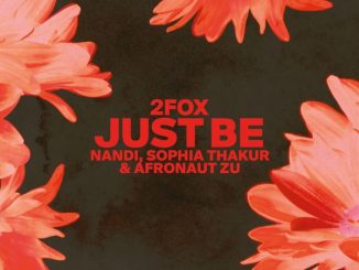 2fox - Just Be Ft. Nandi, Sophia Thakur & Afronaut Zu