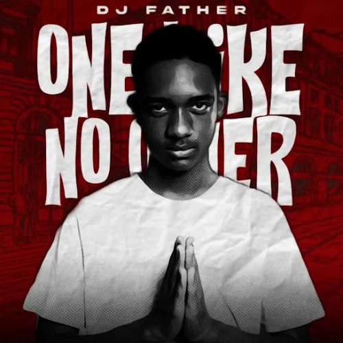 ALBUM: Dj Father – One Like No Other (Zip & Mp3)