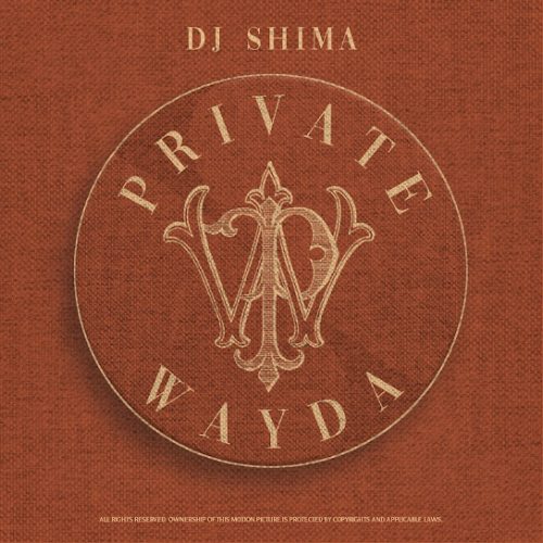 ALBUM: Dj Shima – Private Wayda (Zip & Mp3)