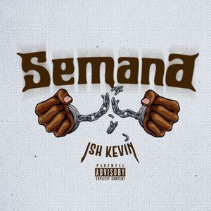 ALBUM: Ish Kevin – Semana (Zip & Mp3)