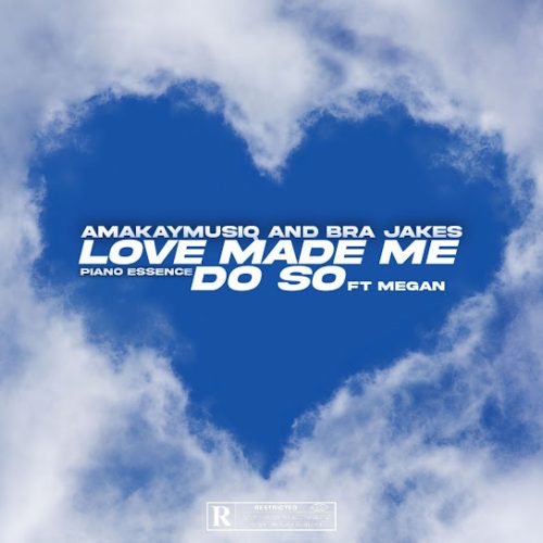 Amakay Musiq - Love Made Me Do So Ft. Brajakes, Piano Essence & Megan