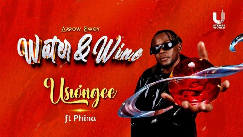 Arrow Bwoy - Usiongee Ft. Phina Sms Skiza 7303310 To 811