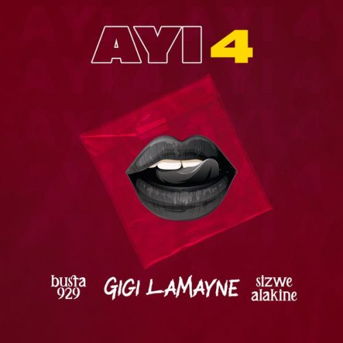 Busta 929 – Ayi 4 ft. Gigi Lamayne & Sizwe Alakine