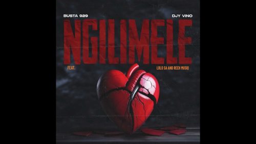 Busta 929 X Djy Vino - Ngilimele Ft. Lolo Sa & Reeh Musiq - Ngilimele