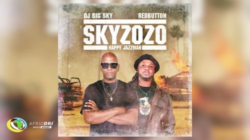 Dj Big Sky - Skyzozo Ft. Red Button And Happy Jazzman