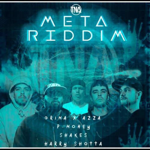 Grima x Azza - Meta Riddim ft. P Money, Shakes, Harry Shotta, TNA & Jhitzu