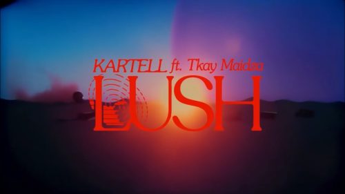 Kartell – Lush Ft. Tkay Maidza