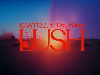 Kartell – Lush Ft. Tkay Maidza