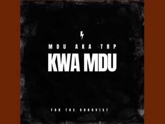 Mdu Aka Trp - Kwa Mdu | Amapiano