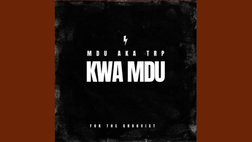 Mdu Aka Trp - Kwa Mdu | Amapiano