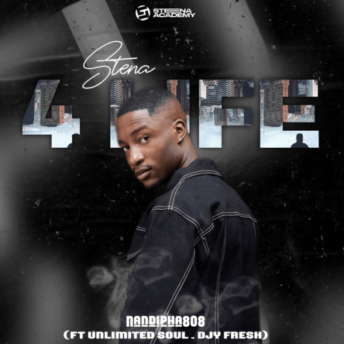 Nandipha808 – Stena Academy 4 Life ft. Unlimited Soul & Djy Fresh